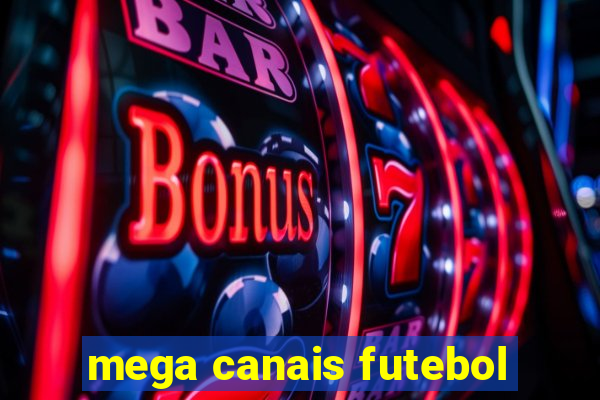 mega canais futebol